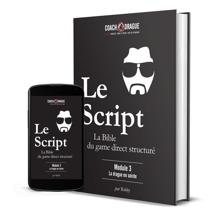 Le Script - Module 3 : La drague en soirée Le Script - Module 3 : La drague en soirée